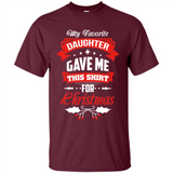My Favorite Daughter Gave Me This Shirt For Christmas Gift - Shirt