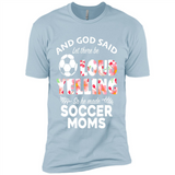 God Said let There Be Loud Yelling So He Made Soccer Moms - Premium Short Sleeve T-Shirt