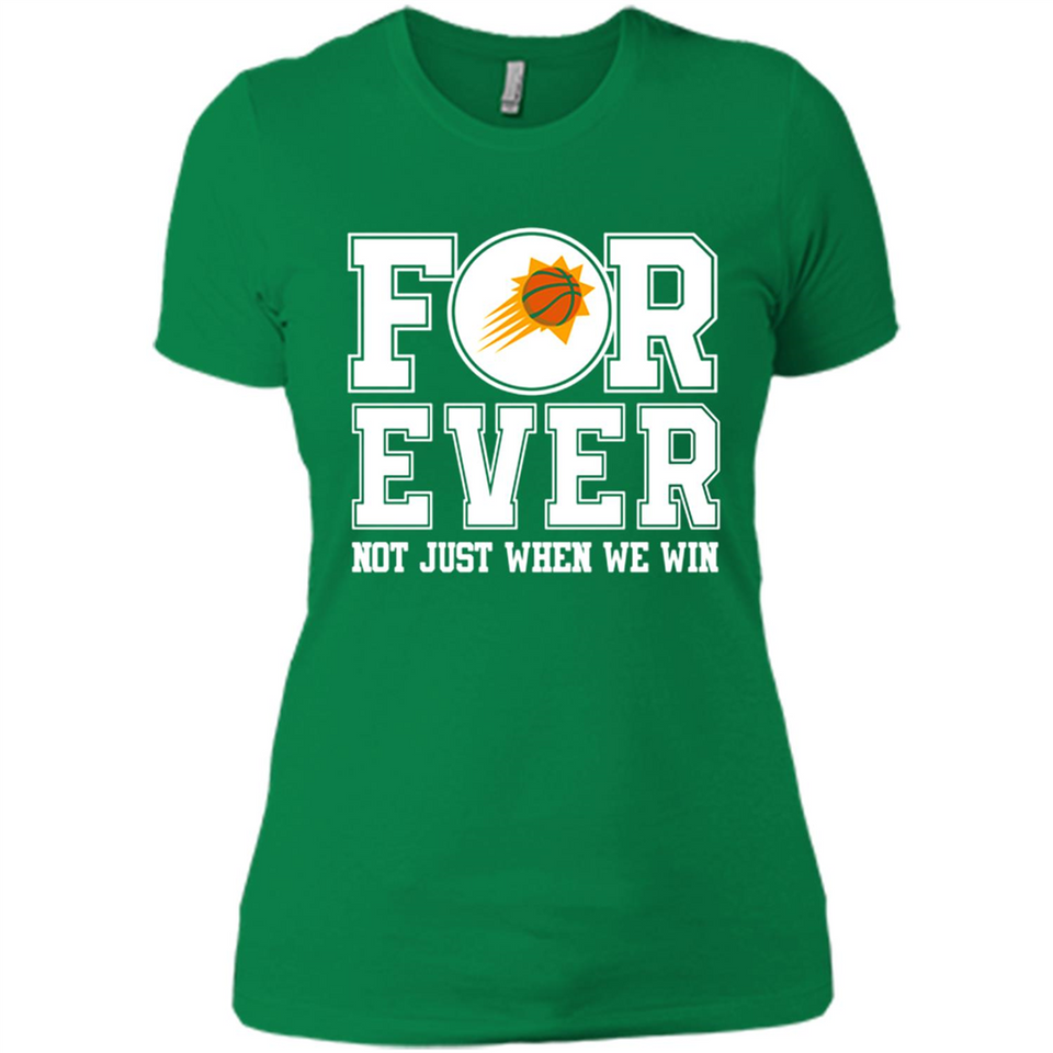 Phoenix Suns Forever For ever not just when we win - Ladies' Boyfriend T-Shirt
