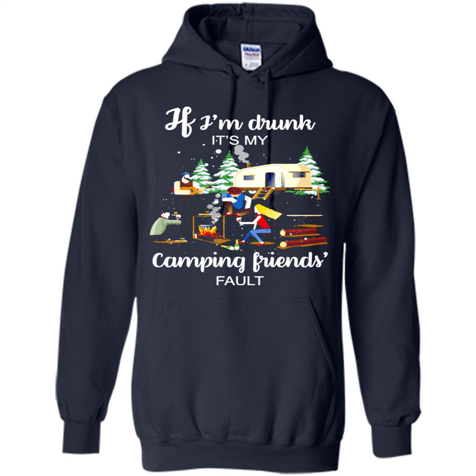 If I'm drunk It's my camping friends fault