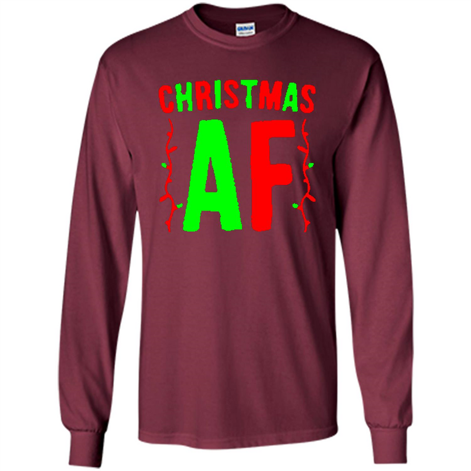Christmas Ugly Sweater Christmas AF - Long Sleeve T-Shirt