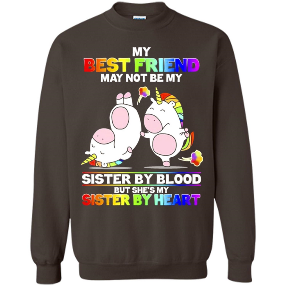 Unicorns My Best Friend May Not Be My Sister By Blood But She’s My Sister By Heart