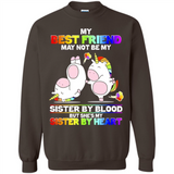 Unicorns My Best Friend May Not Be My Sister By Blood But She’s My Sister By Heart