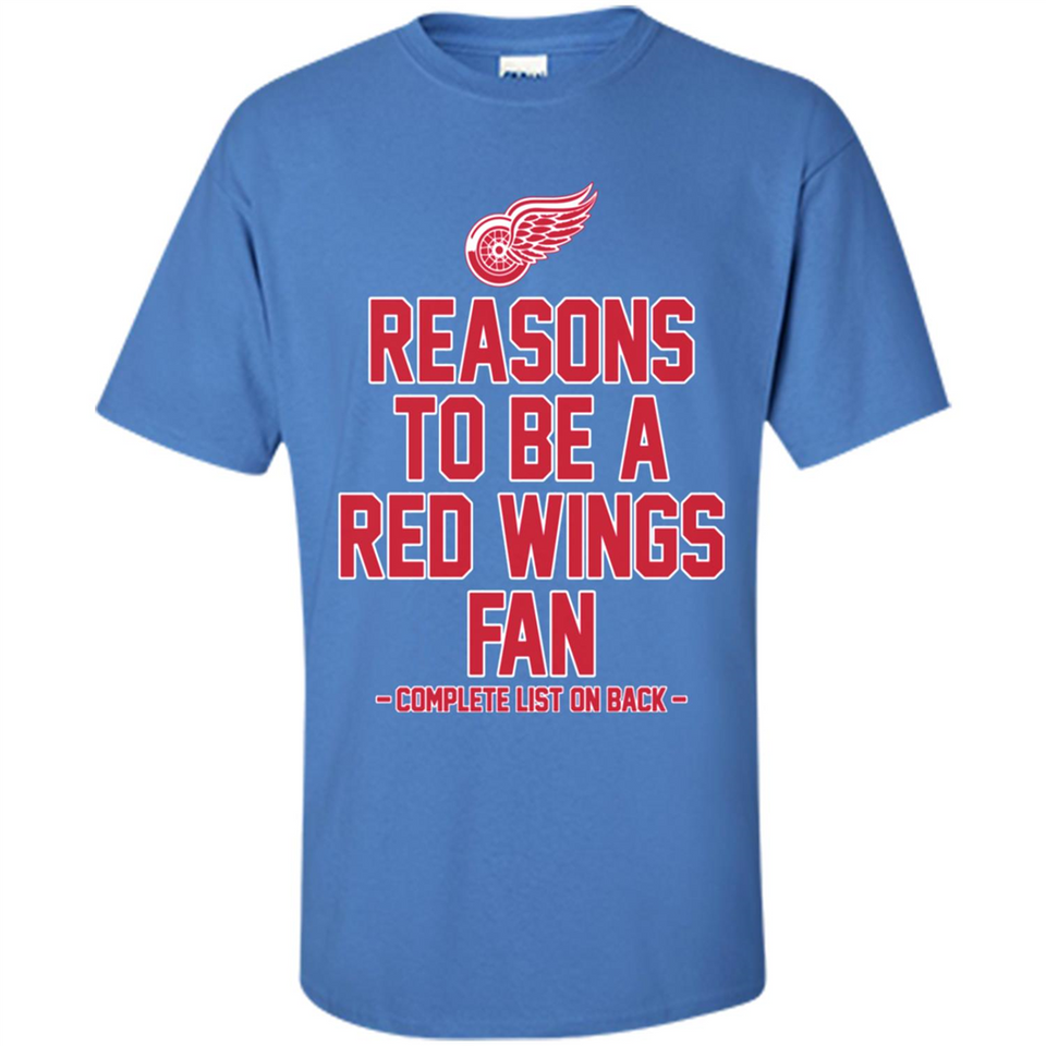 Reasons to be a Detroit Red Wings Fan Complete List on Back - Shirt