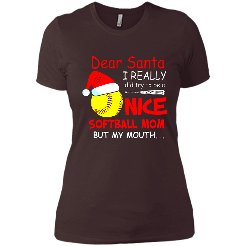 Dear Santa I Really Did Try To Be A Nice Softball Mom T-Shirt - Ladies' Boyfriend T-Shirt