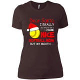 Dear Santa I Really Did Try To Be A Nice Softball Mom T-Shirt - Ladies' Boyfriend T-Shirt