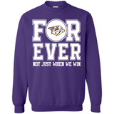 Nashville Predators Forever For ever not just when we win - Sweatshirt