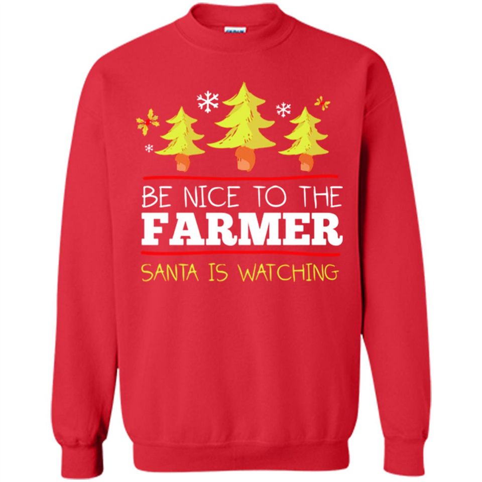 Be Nice to Farmer Santa Watching Christmas - Sweatshirt