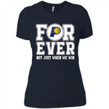Indiana Pacers Forever For ever not just when we win - Ladies' Boyfriend T-Shirt