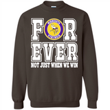Minnesota Vikings Forever For ever not just when we win - Sweatshirt
