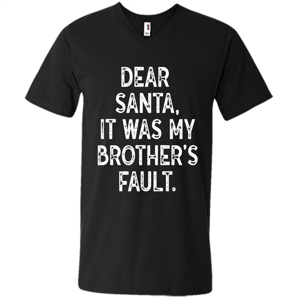 Christmas Shirt - Dear Santa It Was My Brother's Fault - Men's V-Neck