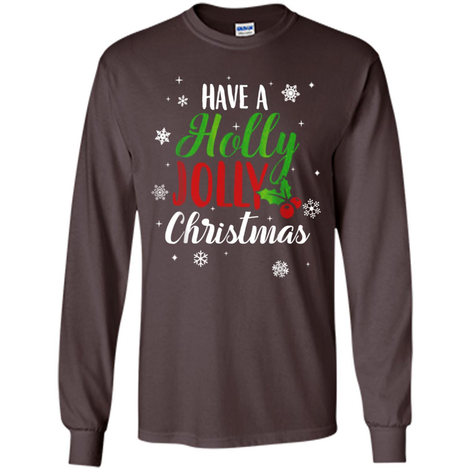 Have A Holly Jolly Christmas T-Shirt Cute Mistletoe - Long Sleeve T-Shirt