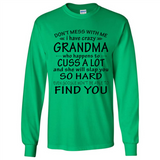 Don't Mess With Me My Grandma Is Crazy And She Will Slap You - Long Sleeve T-Shirt