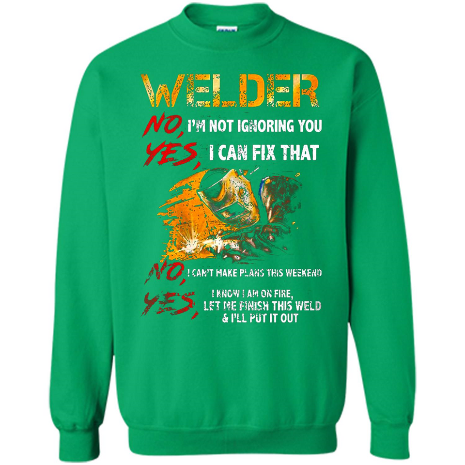 Know I'm on fire let me finish this weld shirt Sweatshirt - Sweatshirt