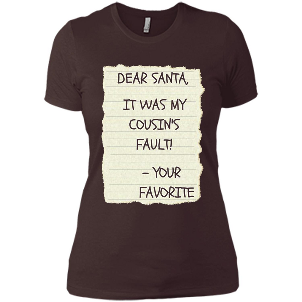 Dear Santa It Was My Cousin's Fault! Christmas - Ladies' Boyfriend T-Shirt