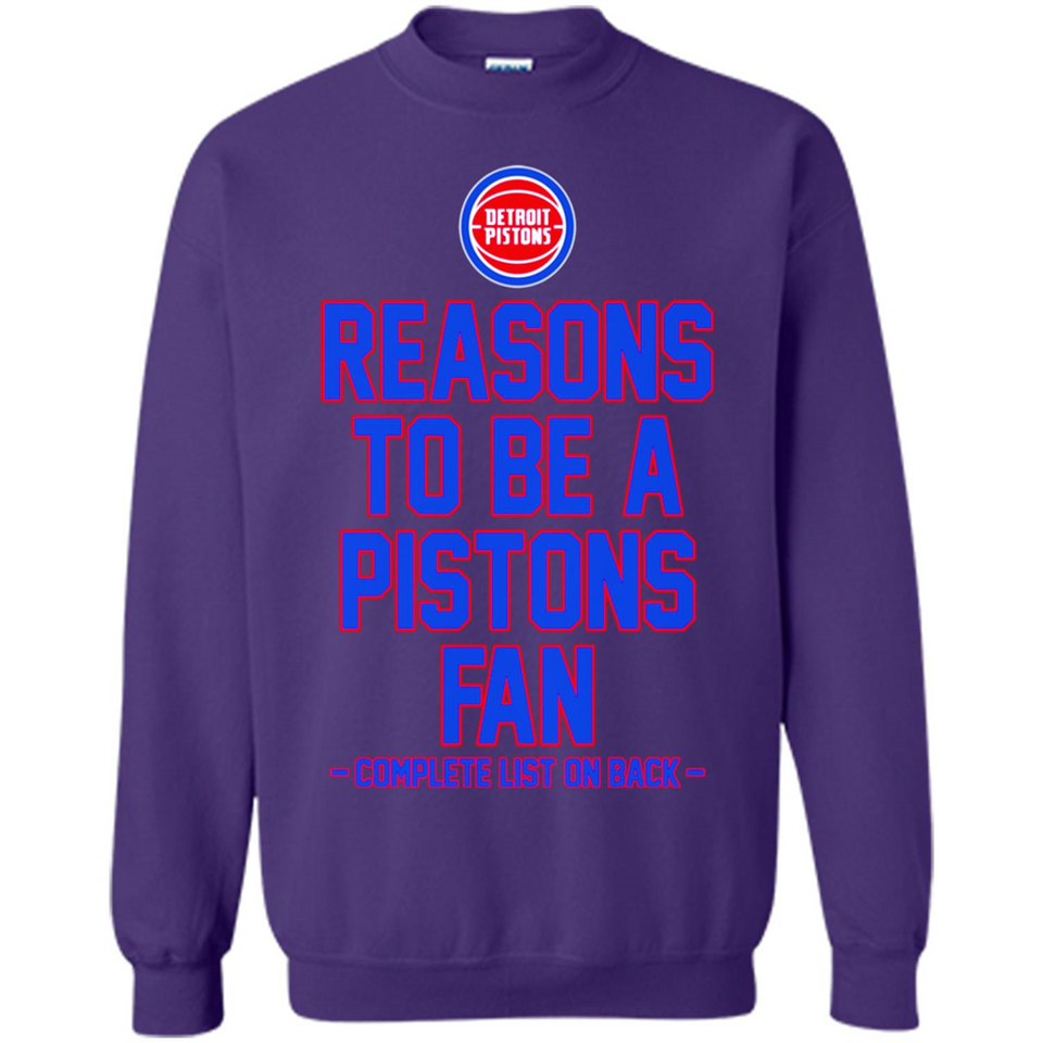 Reasons to be a Detroit Pistons Fan Complete List on Back - Sweatshirt