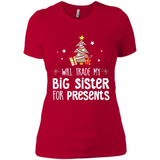 Will Trade My Big Sister For Presents Christmas - Ladies' Boyfriend T-Shirt