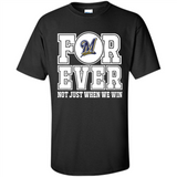 Milwaukee Brewers Forever For ever not just when we win - Shirt