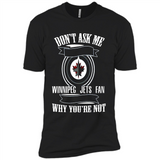 Don't Ask Me Why I'm A Winnipeg Jets Fan Ask Yourself