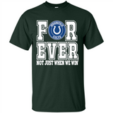 Indianapolis Colts Forever For ever not just when we win - Shirt