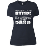 My Husband Is My Best Friend But Sometimes I Wanna Square Up - Ladies' Boyfriend T-Shirt