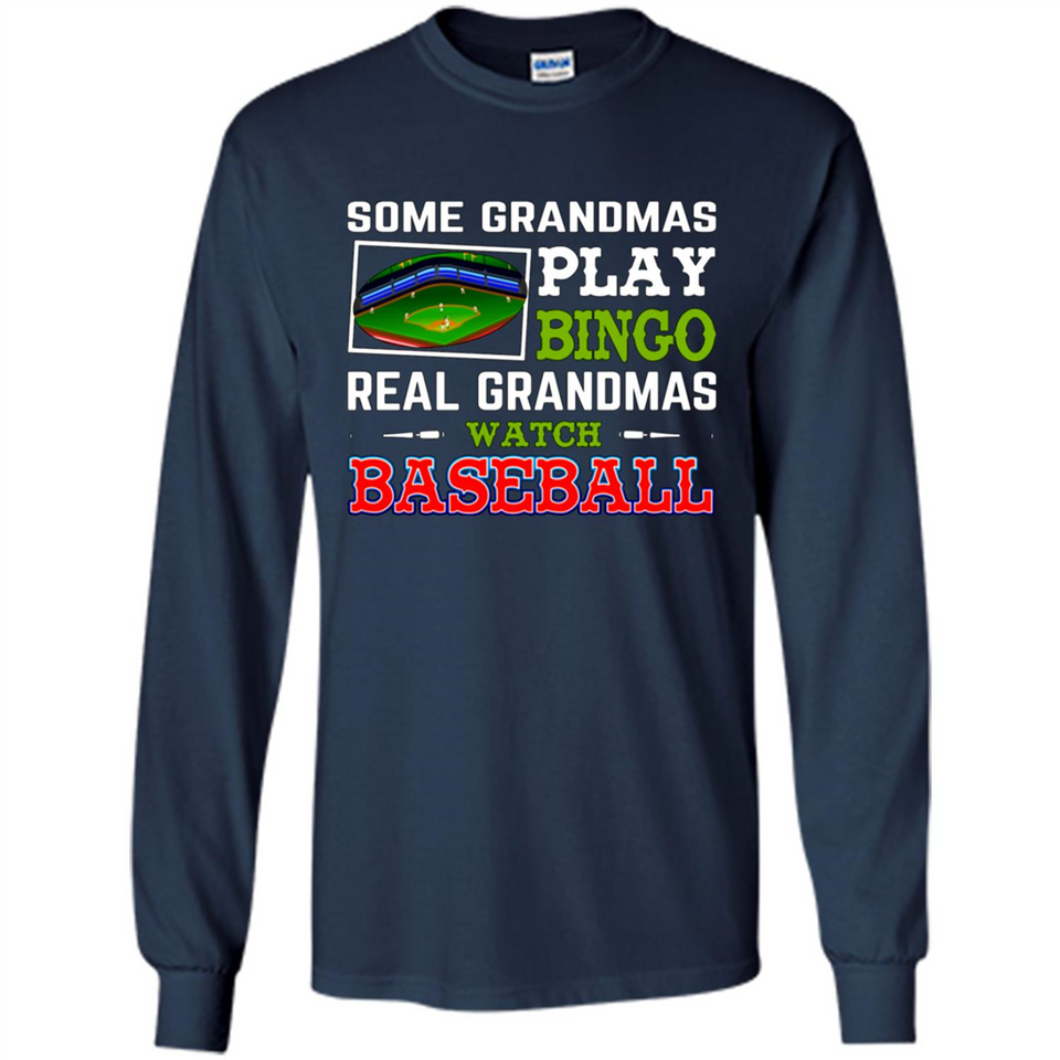 Some Grandmas Play Bingo Real Grandmas Watch Baseball