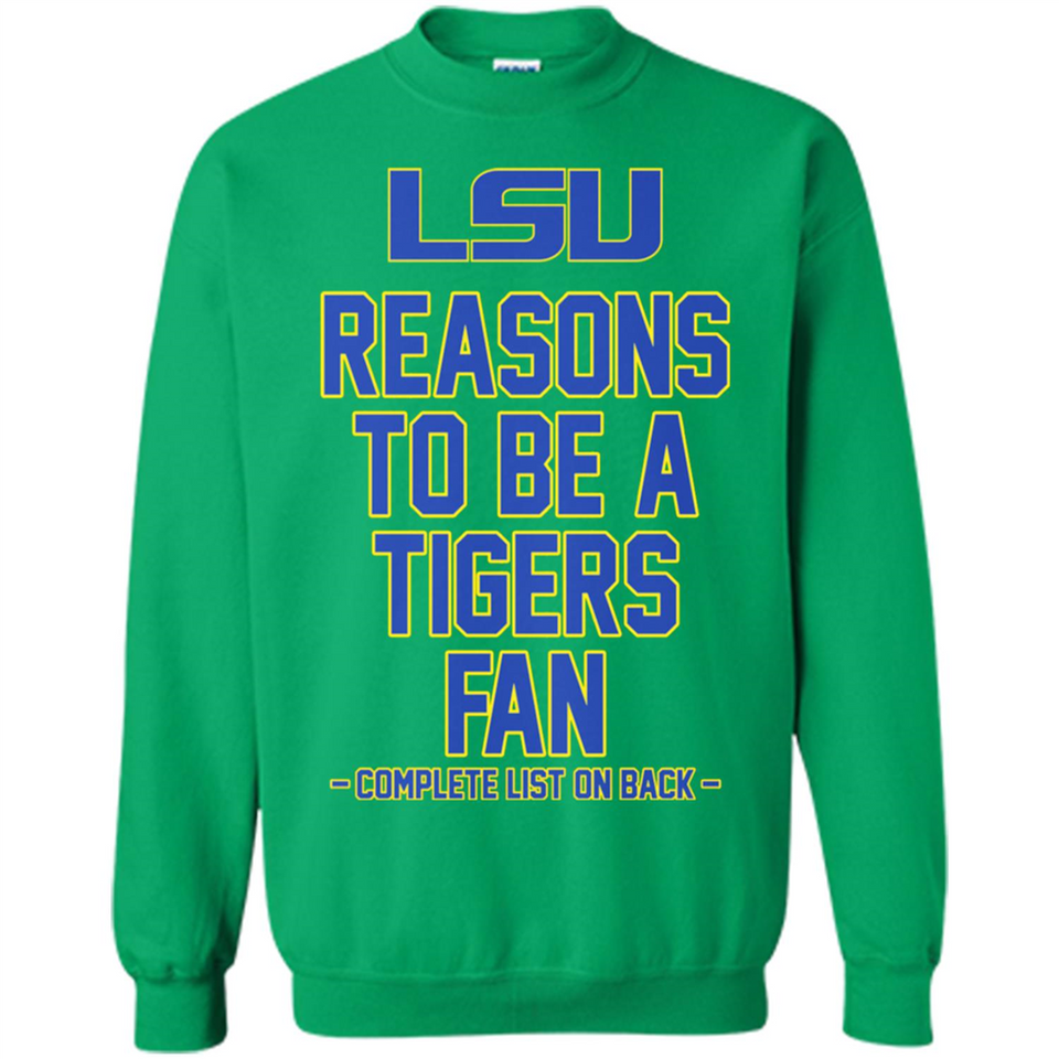 Reasons to be a LSU Tigers Fan Complete List on Back - Funny - Sweatshirt