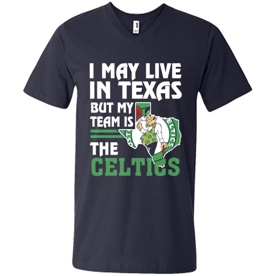 I May Live In Texas But My Team Is The Celtics - Men's V-Neck