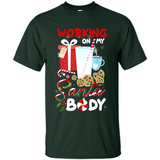 Working On My Santa Body Funny Christmas Gift Sleeve Xmas - Shirt