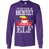 Tired Architect I'd Rather Be An Elf Christmas - Long Sleeve T-Shirt