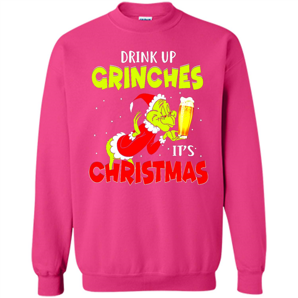 Drink Up Grinches it_s Christmas - Merry Xmas Sweatshirt - Sweatshirt