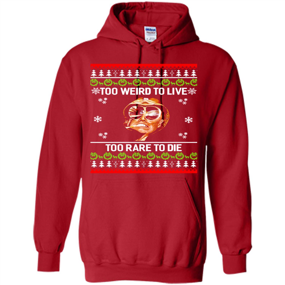 Too weird to live too rare to die Christmas - Hoodie