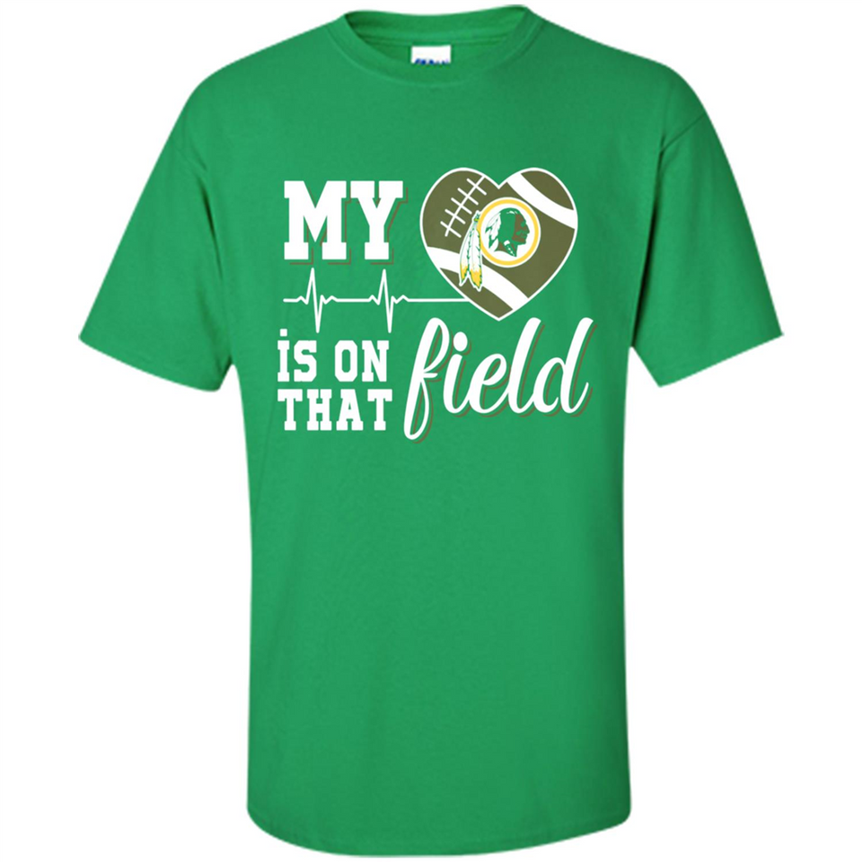Washington Redskins Football My Heart is on that Field - Shirt