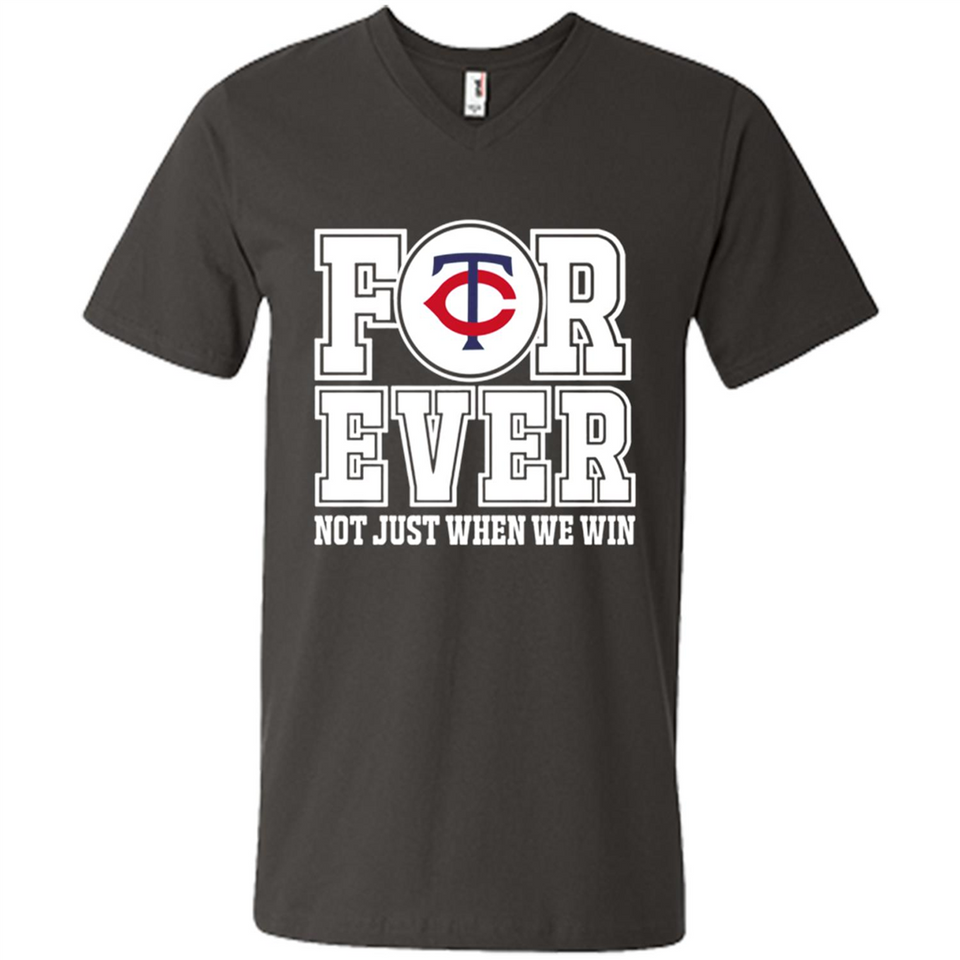 Minnesota Twins Forever For ever not just when we win - Men's V-Neck