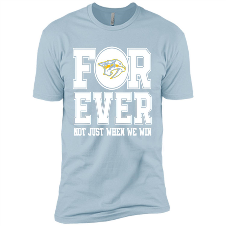 Nashville Predators Forever For ever not just when we win - Premium Short Sleeve T-Shirt