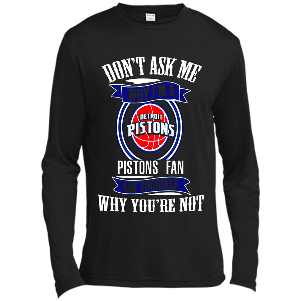 Don't Ask Me Why I'm A Detroit Pistons Fan Ask Yourself