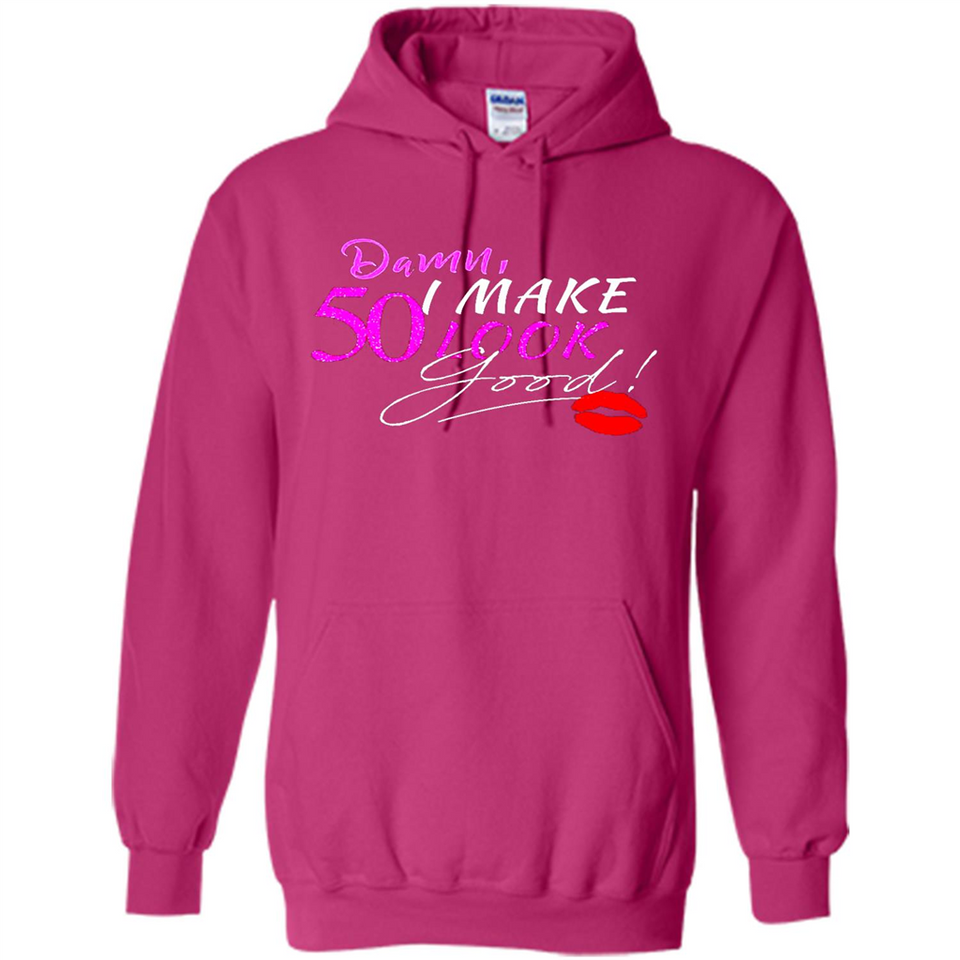 I Make 50 Look Good 50 Years To Perfection - Hoodie