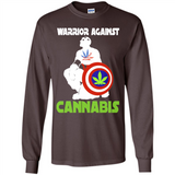 warrior against cannabis - Long Sleeve T-Shirt