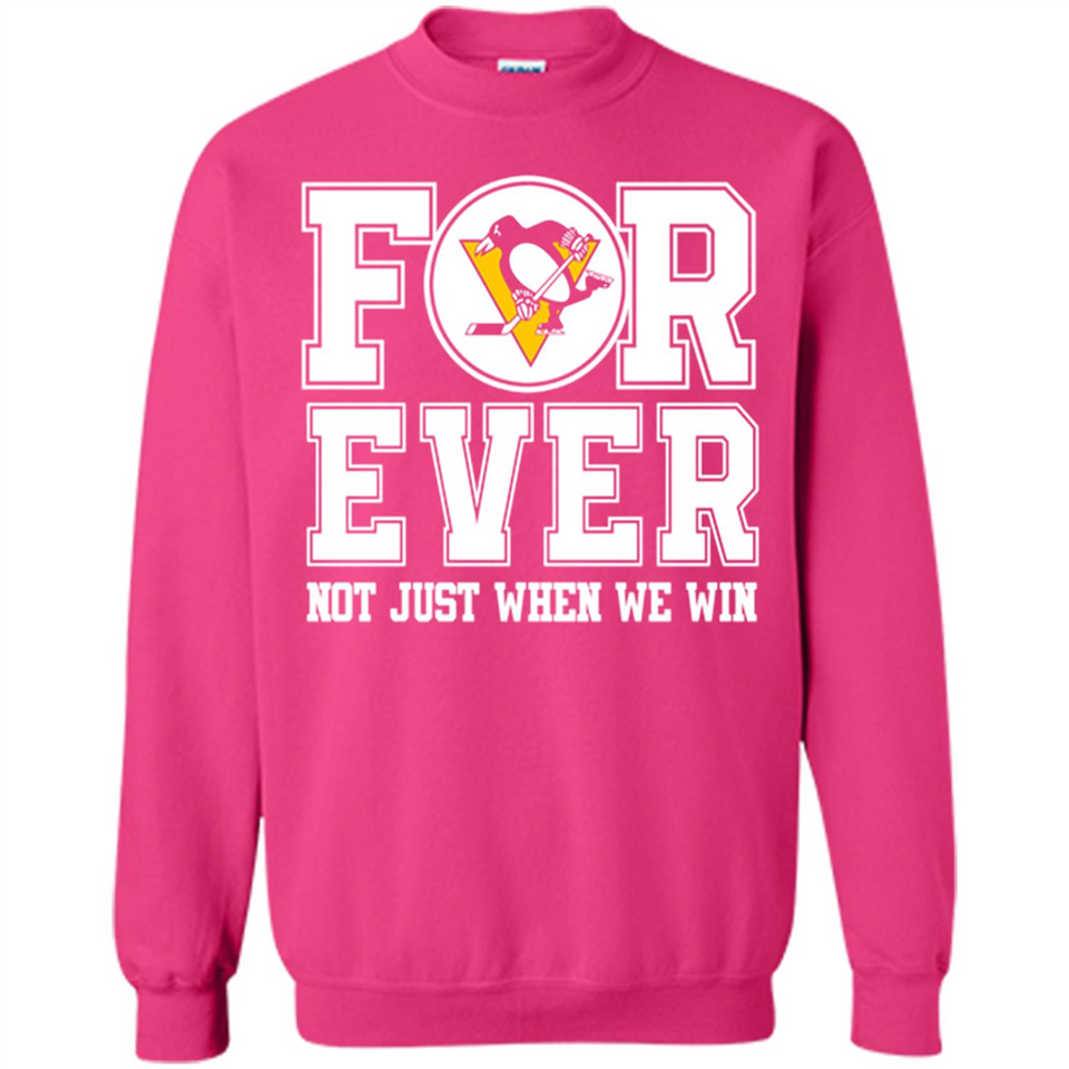 Pittsburgh Penguins Forever For ever not just when we win - Sweatshirt