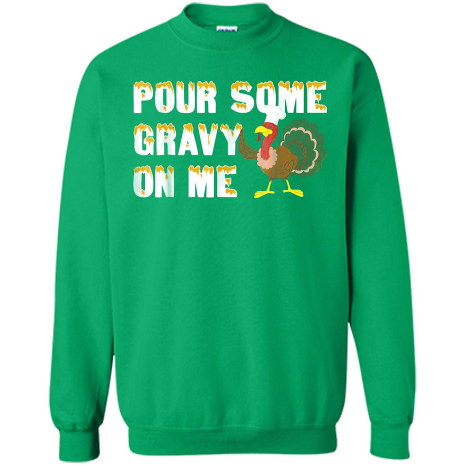 Pour Some Gravy On Me Funny Turkey Thanksgiving