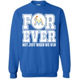 Miami Marlins Forever For ever not just when we win - Sweatshirt