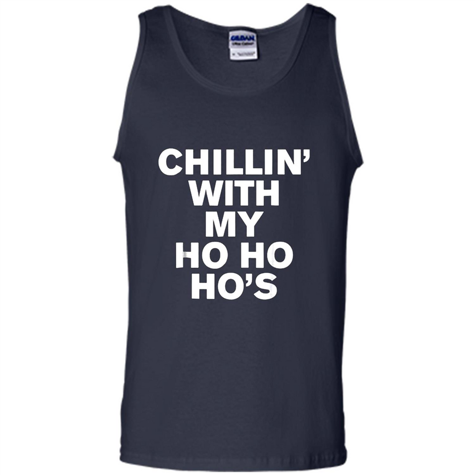 Chillin With My Ho Ho Ho's Funny Christmas - Tank Top