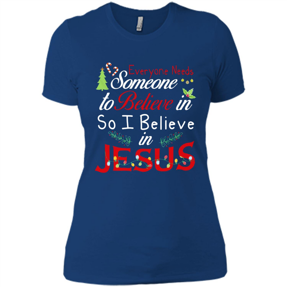 Everyone Need Someone To Believe in So Believe In Jesus Christmas