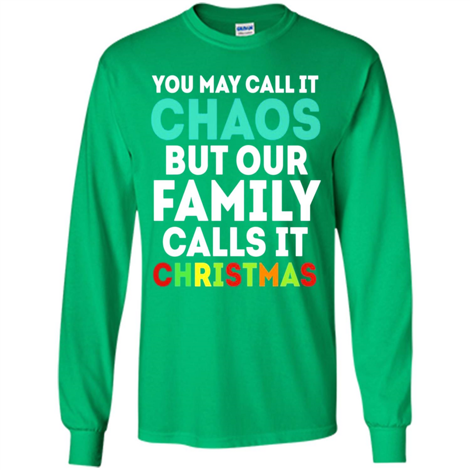Chaos Family Calls It Christmas - Long Sleeve T-Shirt