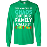 Chaos Family Calls It Christmas - Long Sleeve T-Shirt