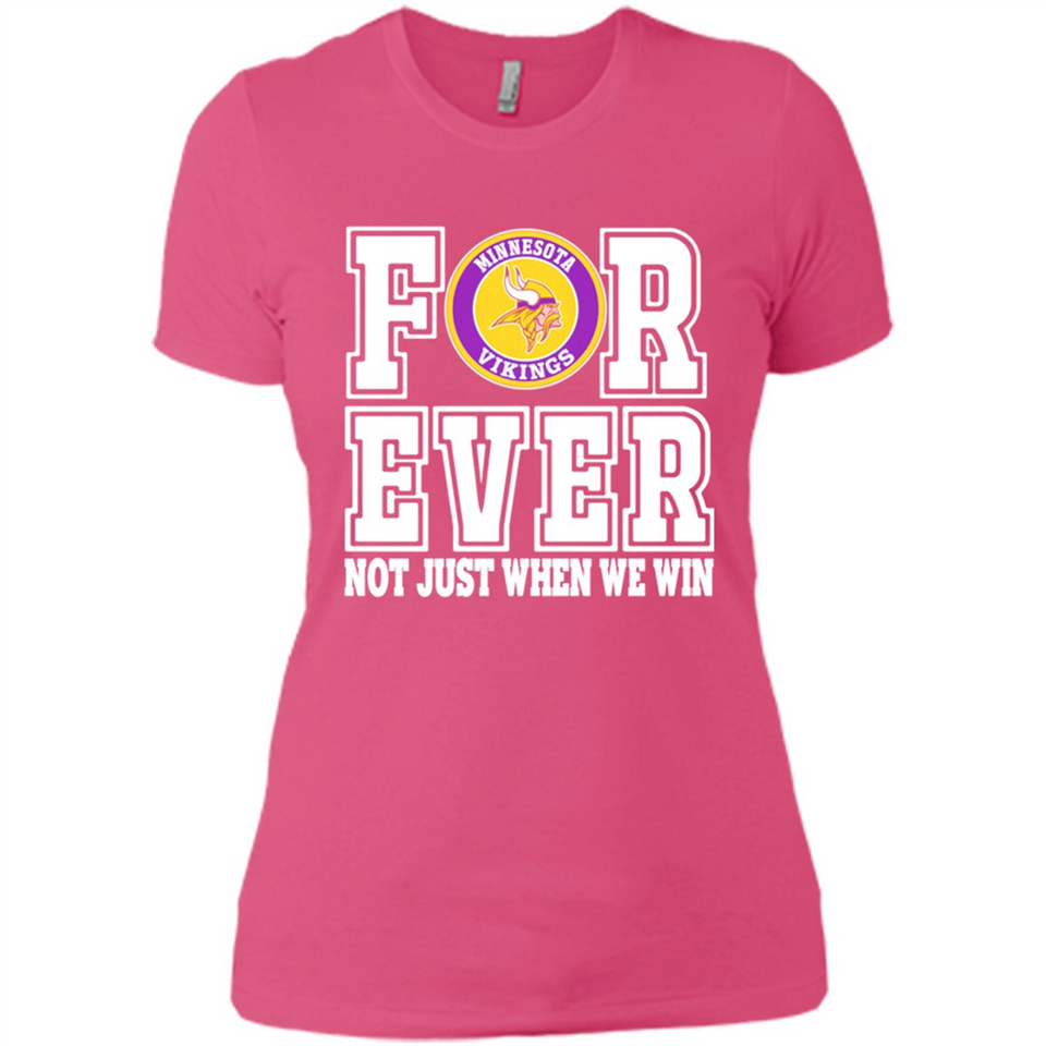 Minnesota Vikings Forever For ever not just when we win - Ladies' Boyfriend T-Shirt