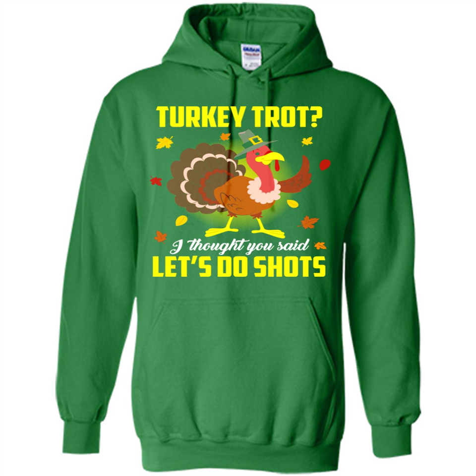 Turkey Thanksgiving I Thought You Said Let's Do Shots