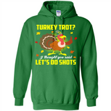 Turkey Thanksgiving I Thought You Said Let's Do Shots