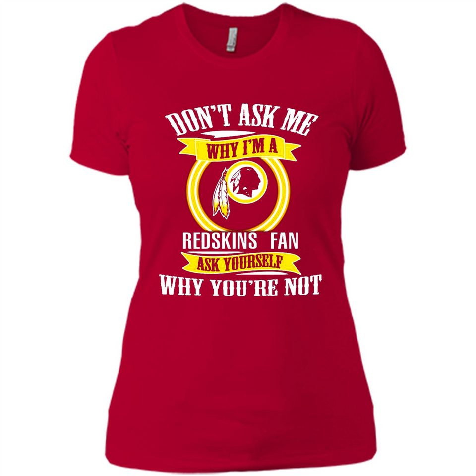 Don't Ask Me Why I'm A Washington Redskins Fan Ask Yourself