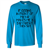 If cussing In front of my kids makes me a bad Parent then shit - Long Sleeve T-Shirt